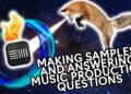 Making Samples and Answering Your Music Production Questions