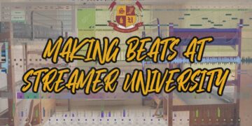 MAKING BEATS AT STREAMER UNIVERSITY